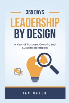 Paperback Leadership by Design: A Year of Purpose, Growth, and Sustainable Impact Book