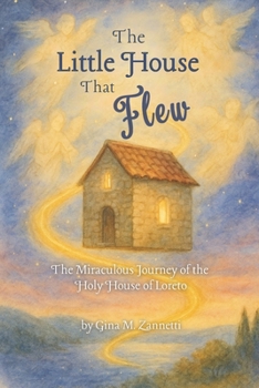 The Little House That Flew: The Miraculous Journey of the Holy House of Loreto