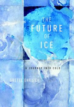 Hardcover The Future of Ice: A Journey Into Cold Book