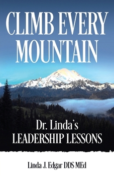 Paperback Climb Every Mountain: Dr. Linda's Leadership Lessons Book