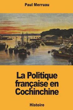 Paperback La Politique française en Cochinchine [French] Book