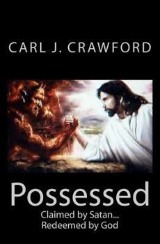 Paperback Possessed: Claimed by Satan...Redeemed by God Book