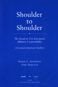 Paperback Shoulder to Shoulder: The Road to U.S.-European Military Cooperability-A German American Analysis Book