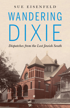 Paperback Wandering Dixie: Dispatches from the Lost Jewish South Book