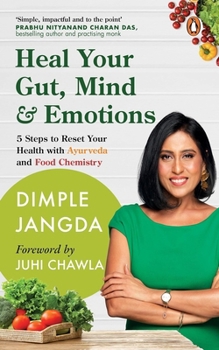 Paperback Heal Your Gut, Mind & Emotions: 5 Steps to Reset Your Health with Ayurveda and Food Chemistry Book