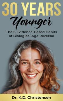 30 Years Younger: The 6 Evidence-Based Habits of Biological Age Reversal