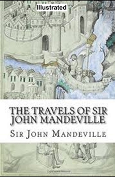 Paperback The Travels of Sir John Mandeville Illustrated Book