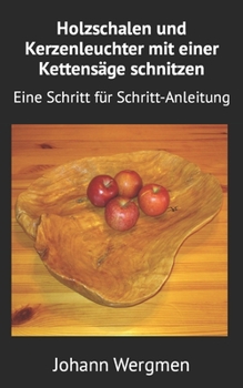 Paperback Holzschalen und Kerzenleuchter mit einer Kettensäge schnitzen: Eine Schritt für Schritt-Anleitung [German] Book