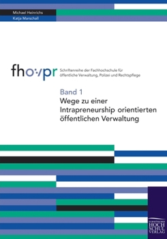 Wege zu einer Intrapreneurship-orientierten oeffentlichen Verwaltung (German Edition)