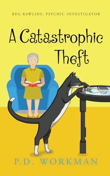 A Catastrophic Theft - Book #3 of the Reg Rawlins, Psychic Investigator