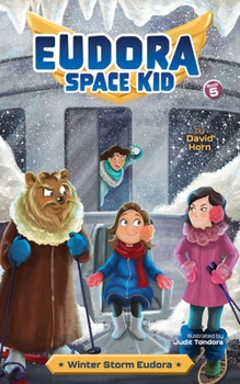 Winter Storm Eudora (Eudora Space Kid) - Book #5 of the Eudora Space Kid