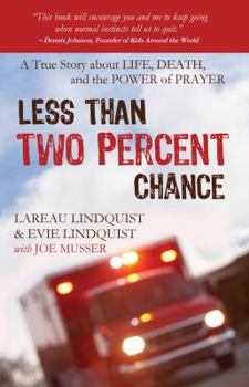 Paperback Less than Two Percent Chance: A True Story about Life, Death, and the Power of Prayer Book