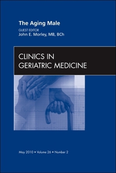 Hardcover The Aging Male, an Issue of Clinics in Geriatric Medicine: Volume 26-2 Book