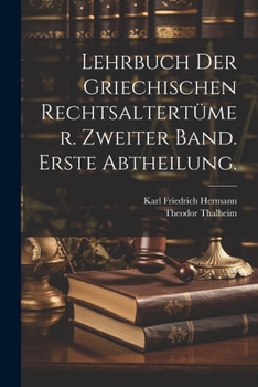 Paperback Lehrbuch der Griechischen Rechtsaltertümer. Zweiter Band. Erste Abtheilung. [German] Book