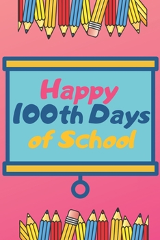 Paperback Happy 100 Days of school: Lined notebook For Teachers Kids, boys, girls, Principals, professors /Journal Gift For Teachers And Students Book