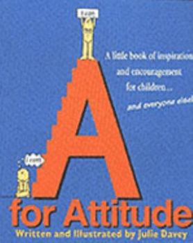 Paperback A for Attitude: A Little Book of Inspiration and Encouragement for Children... And Everyone Else Book