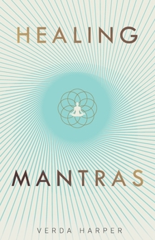 Paperback Healing Mantras: A positive way to remove stress, exhaustion and anxiety by reconnecting with yourself and calming your mind. Book