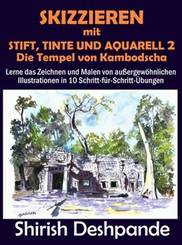 Hardcover Skizzieren mit Stift, Tinte und Aquarell 2 - Die Tempel von Kambodscha: Lerne das Zeichnen und Malen von au?ergew?hnlichen Illustrationen in 10 Schrit Book