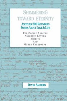 Paperback Shimmering Toward Eternity: Another 200 Roundels Poems About Love & Life Book