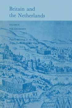 Paperback Britain and the Netherlands: Volume VI: War and Society. Papers Delivered to the Sixth Anglo-Dutch Historical Conference Book