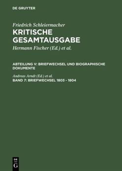 Hardcover Kritische Gesamtausgabe: Abteilung 5, Briefwechsel Und Biographische Documente Band 7(Briefwechsel Und Biographische Dokumente (Briefe 1803-1804)) (German Edition) [German] Book