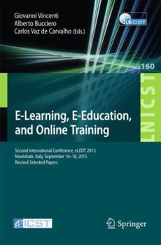 Paperback E-Learning, E-Education, and Online Training: Second International Conference, Eleot 2015, Novedrate, Italy, September 16-18, 2015, Revised Selected P Book