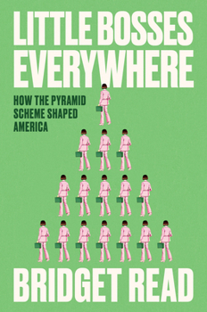 Hardcover Little Bosses Everywhere: How the Pyramid Scheme Shaped America Book