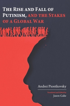 Hardcover The Rise and Fall of Putinism and the Stakes of a Global War Book