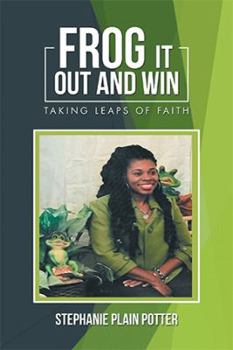 Paperback Frog It out and Win: Taking Leaps of Faith Book