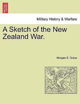 Paperback A Sketch of the New Zealand War. Book