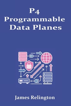 Paperback P4 Programmable Data Planes: Building Custom Pipelines and INT Book