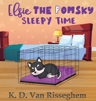 Hardcover Elsie the Pomsky: Sleepy Time Book