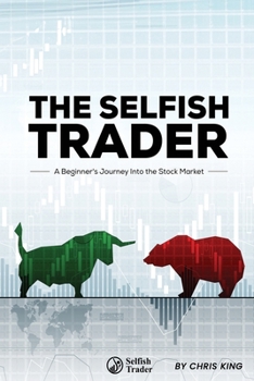 Paperback The Selfish Trader: A Beginner's Journey Into the Stock Market Book