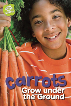 Hardcover Carrots Grow Under the Ground Book