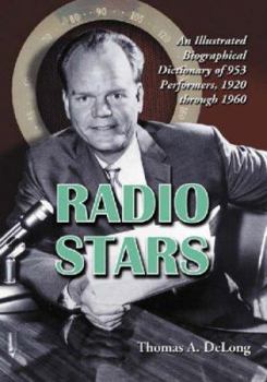 Paperback Radio Stars: An Illustrated Biographical Dictionary of 953 Performers, 1920 through 1960 Book