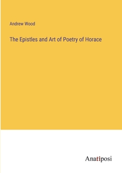 Paperback The Epistles and Art of Poetry of Horace Book