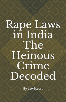 Paperback Rape Laws in India The Heinous Crime Decoded: by Vishnu Goel and Aditi Marwaha Book