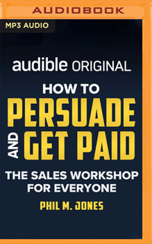 MP3 CD How to Persuade and Get Paid: The Sales Workshop for Everyone Book