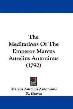 Hardcover The Meditations Of The Emperor Marcus Aurelius Antoninus (1792) Book
