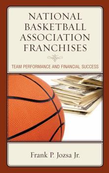 Hardcover National Basketball Association Franchises: Team Performance and Financial Success Book