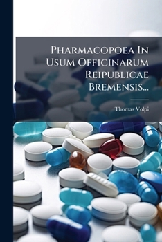 Paperback Pharmacopoea In Usum Officinarum Reipublicae Bremensis... [Latin] Book