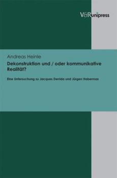 Hardcover Dekonstruktion Und / Oder Kommunikative Realitat?: Eine Untersuchung Zu Jacques Derrida Und Jurgen Habermas [German] Book