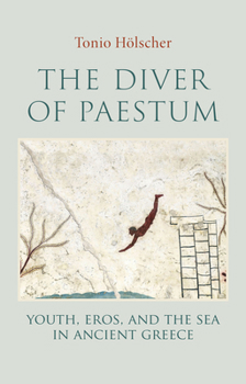 The Diver of Paestum: Youth, Eros and the Sea in Ancient Greece