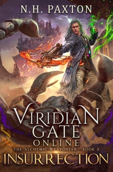 Viridian Gate Online: Insurrection - Book #3 of the Alchemic Weaponeer