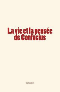 Paperback La vie et la pensée de Confucius [French] Book