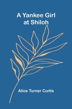 A Yankee Girl at Shiloh - Book #3 of the Yankee Girl Civil War Stories