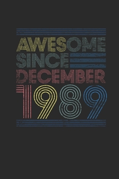 Paperback Awesome Since December 1989: Blank Lined Notebook / Journal (6 X 9) - 30 years old Birthday Gift and 30th Anniversary Gift for Women And Men Book