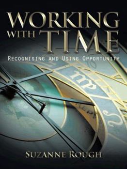 Paperback Working with Time: Recognising and Using Opportunity Book