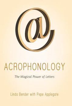 Hardcover Acrophonology: The Magical Power of Letters Book