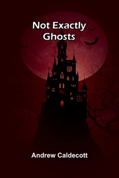 Paperback Not Exactly Ghosts Book
